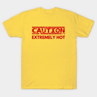 CAUTION EXTREMELY HOT T-Shirt